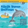 Küçük Yunus Delfinus -  Dünyayı Öğreniyorum
