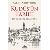 Kudüsün Tarihi: Bir Şehir Üç Semavi Din