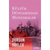 Kültür Dünyamızdan Manzaralar