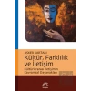 Kültür, Farklılık ve İletişim: Kültürlerarası İletişimin Kavramsal Dayanakları