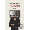 Kültür Üretme Makinesi: Televizyon