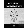 Kültürel Sosyolojimiz