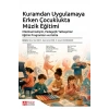 Kuramdan Uygulamaya Erken Çocuklukta Müzik Eğitimi