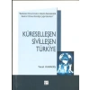 Küreselleşen Sivilleşen Türkiye - Yücel Karadiş