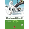 Kurtlara Dikkat!