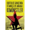 Kurtuluş Savaşı’nda İstanbullu ve Ankaralı Komünistler