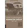 Kurum ve Kuruluşlarıyla Adana’da Sağlık (1560-1960)