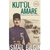 Kut’ül Amare Osmanlı’nın Son Zaferi