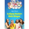 Lolipop Kızları Ünlü Oluyor