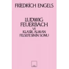 Ludwig Feuerbach ve Klasik Alman Felsefesinin Sonu