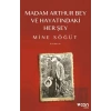Madam Arthur Bey ve Hayatındaki Her Şey