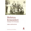 Malatya Ermenileri: Coğrafya, Tarih, Etnografya