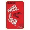 Mamma Li Turchi - Annneee Türkler