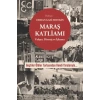 Maraş Katliamı: Vahşet, İşkence ve Direniş