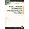 Marka Hakkının Kullanımıyla Paralel İthalatın Önlenmesi