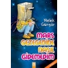 MARS GEZEGENİNE NASIL GİDEMEDİM