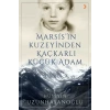 Marsis’in Kuzeyinden Kaçkarlı Küçük Adam