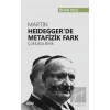 Martin Heideggerde Metafizik Fark