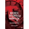 Maskesi Düşürülen Marksizm –Yanılsamadan Yıkıma