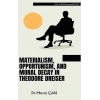 Materialism, Opportunism, and Moral Decay in Theodore Dreiser