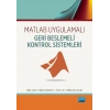 Matlab Uygulamalı Geri Beslemeli Kontrol Sistemleri