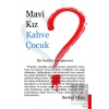 Mavi Kız Kahve Çocuk