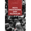 Medya Endüstrisinde Emek Politikaları