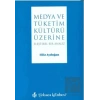 Medya ve Tüketim Kültürü Üzerine