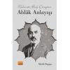 Mehmet Akif Ersoy’un Ahlâk Anlayışı