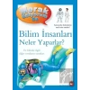 Merak Ediyorum da - Bilim İnsanları Neler Yaparlar?