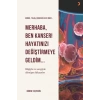 Merhaba Ben Kanser Hayatınızı Değiştirmeye Geldim