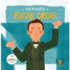 Merhaba Edgar Degas / Sanatçıyla İlk Buluşma