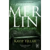 Merlin 1. Kitap: Kayıp Yıllar
