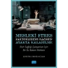 Mesleki Stres Faktörlerine Rağmen Ayakta Kalabilme: Ruh Sağlığı Çalışanları için Bir Öz Bakım Rehberi