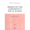 Meşrutiyet’ten Cumhuriyet’e Din ve Siyaset