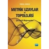 Metrik Uzaylar ve Topolojisi Çözümlü Alıştırmaları
