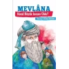 Mevlana Nasıl Büyük İnsan Oldu?