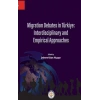 Migration Debates In Türkiye: Interdisciplinary and Empirical Approaches