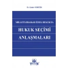 Milletlerarası Özel Hukukta Hukuk Seçim Anlaşmaları