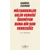 Milyarderler Gelir Vergisi Ödemiyor Buna Bir Son Vereceğiz