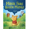 Minik Fare Bugün Mızmız
