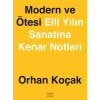 Modern ve Ötesi: Elli Yılın Sanatına Kenar Notları