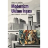 Modernizm ve Ulusun İnşası: Erken Cumhuriyet Türkiyesinde Mimari Kültür