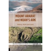 Mount Ararat and Noah’s Ark History, Myth and Land