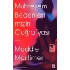Muhteşem Bedenlerimizin Coğrafyası