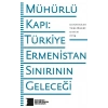 Mühürlü Kapı: Türkiye Ermenistan Sınırının Geleceği Hrant Dink Vakfı Yayınları