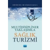 Multidisipliner Yaklaşımla SAĞLIK TURİZMİ