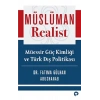 Müslüman Realist - Müessir Güç Kimliği ve Türk Dış Politikası