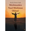 Müslümanken Nasıl Müslüman Oldum?