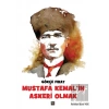 Mustafa Kemal’in Askeri Olmak